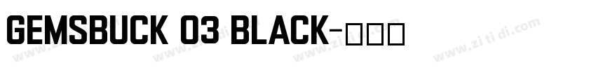 Gemsbuck 03 Black字体转换